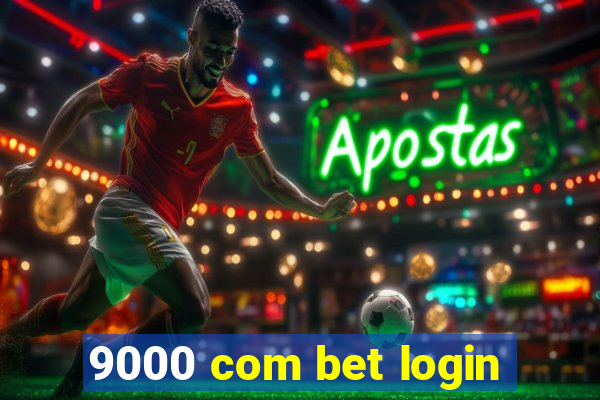 9000 com bet login